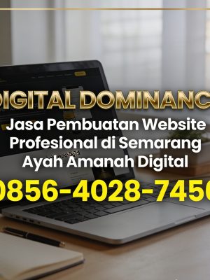 DIGITAL DOMINANCE | 0856-4028-7456 Jasa Pembuatan Website Profesional di Semarang Ayah Amanah Digital