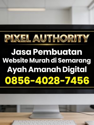 PIXEL AUTHORITY | 0856-4028-7456 Jasa Pembuatan Website Murah di Semarang Ayah Amanah Digital
