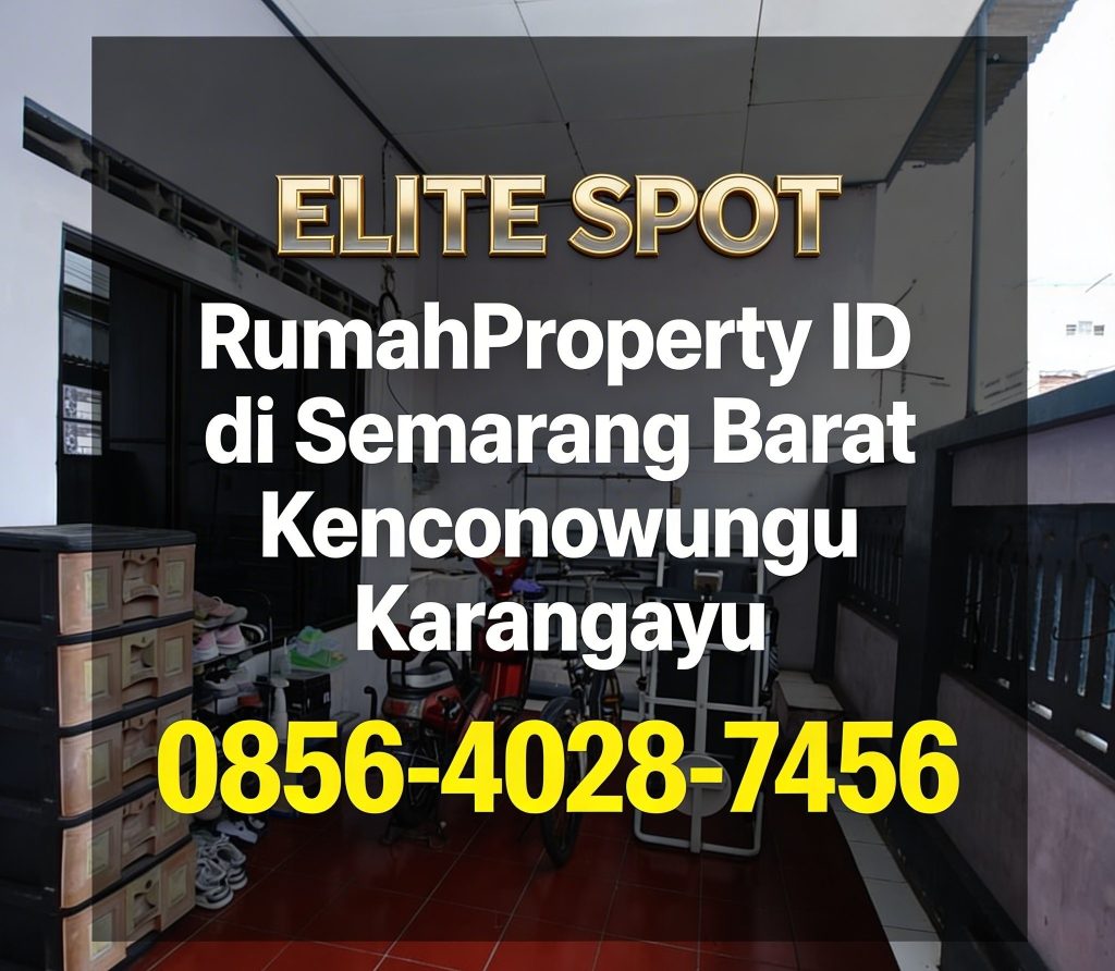 Elite Spot | 0856-4028-7456 RumahProperty ID di Semarang Barat Kenconowungu Karangayu
