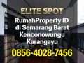Elite Spot | 0856-4028-7456 RumahProperty ID di Semarang Barat Kenconowungu Karangayu