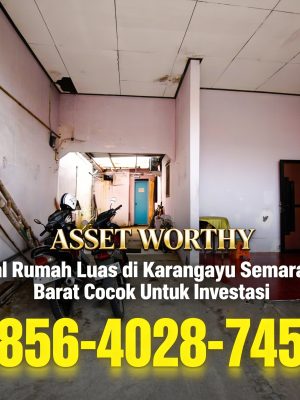 Asset Worthy | 0856-4028-7456 Jual Rumah Luas di Karangayu Semarang Barat Cocok Untuk Investasi