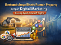 Bertumbuhnya Bisnis Rumah Property dengan Digital Marketing Bareng Ayah Amanah Digital