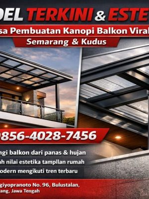 MODEL KEKINIAN & ESTETIS! 0856-4028-7456 Jasa Pembuatan Kanopi Balkon Viral di Semarang Kudus