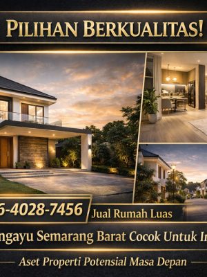 PILIHAN BERKUALITAS! 0856-4028-7456 Jual Rumah Luas di Karangayu Semarang Barat Cocok Untuk Investasi