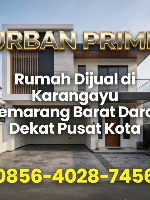 Urban Prime | 0856-4028-7456 Rumah Dijual di Karangayu Semarang Barat Dekat Pusat Kota
