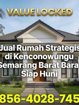 Value Locked | 0856-4028-7456 Jual Rumah Strategis di Kenconowungu Semarang Barat Siap Huni