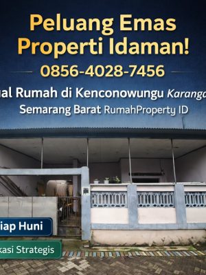 Peluang Emas Properti Idaman! 0856-4028-7456 Jual Rumah di Kenconowungu Karangayu Semarang Barat RumahProperty ID