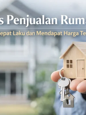 Tips Penjualan Rumah Agar Cepat Laku dan Harga Terbaik