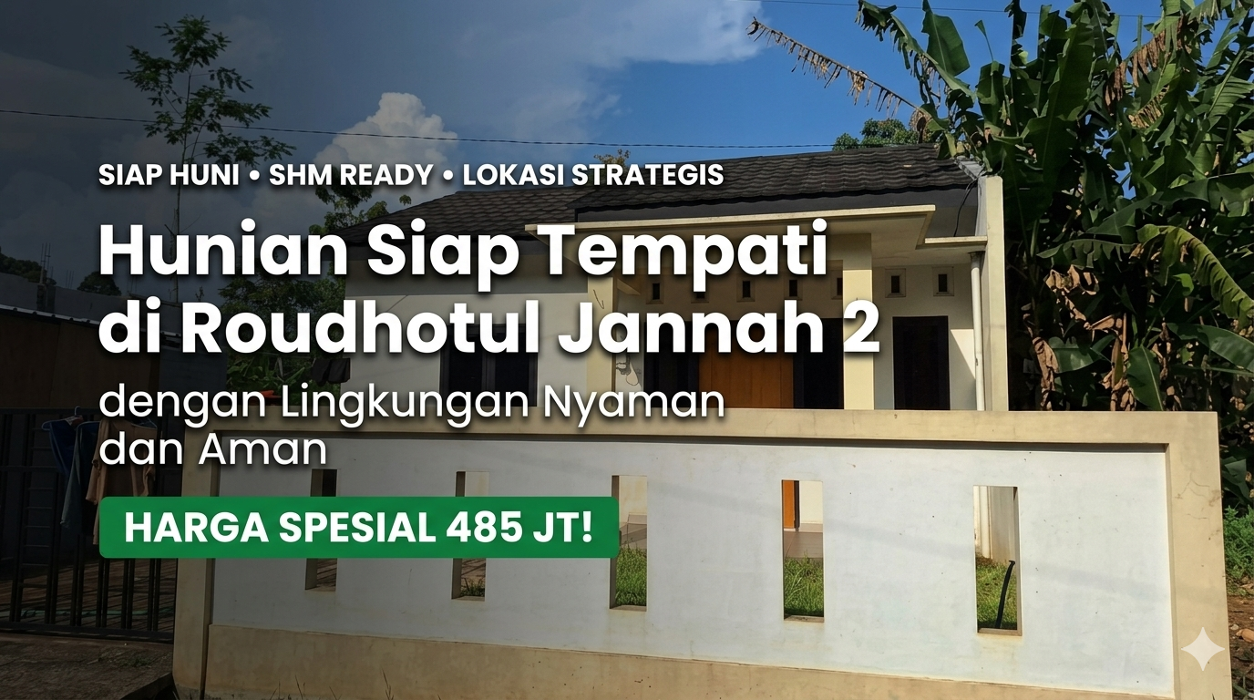 Hunian Siap Tempati di Roudhotul Jannah 2 dengan Lingkungan Nyaman dan Aman