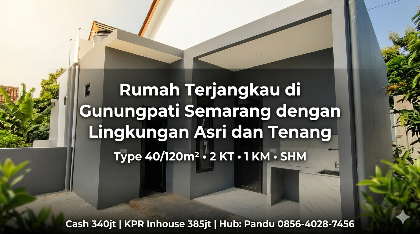 Rumah Terjangkau di Gunungpati Semarang dengan Lingkungan Asri dan Tenang
